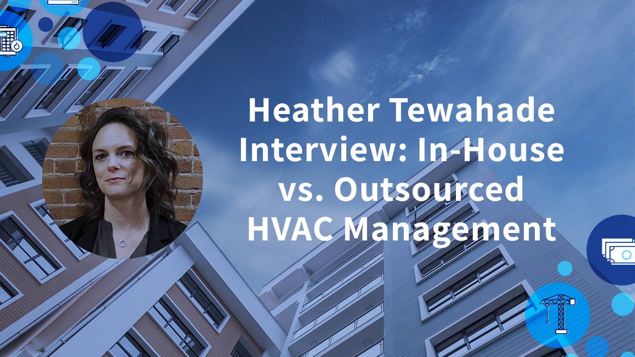 Apartment building in the background with text overlay stating "Heather Tewahade Interview: In-house vs outsourced HVAC management"