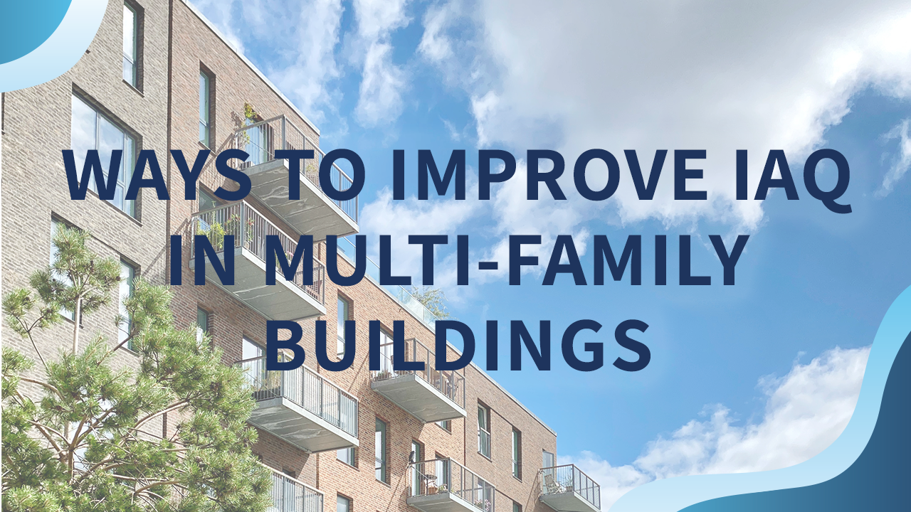 Improve Indoor Air Quality in Multi-Family Buildings